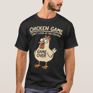 Chicken Game Don't Look At The Chicken Funny Chick T-Shirt