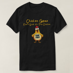 Chicken Game Don't Look At The Chicken Funny Chick T-Shirt
