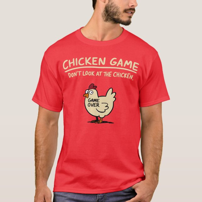 Chicken Game Dont Look Athe Chicken Funny Chicken  T-Shirt (Front)