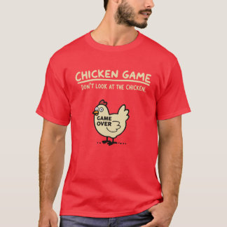 Chicken Game Dont Look Athe Chicken T-Shirt
