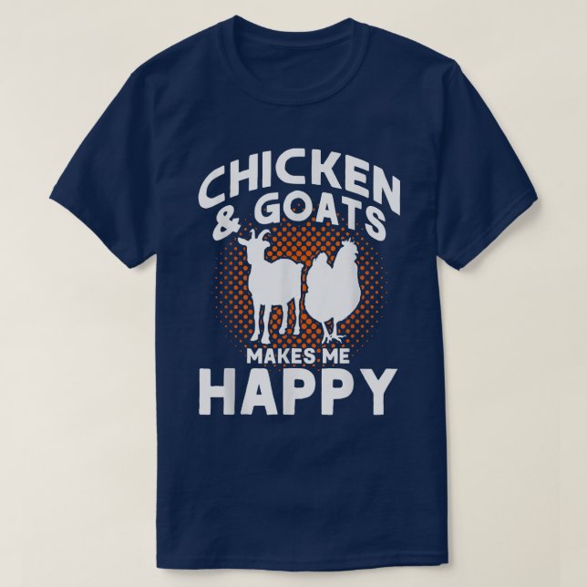 Chicken & Goats Makes Me Happy Farmer Chicken & Go T-Shirt (Design Front)