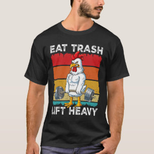 Chicken Gym Weight Training Eat Trash Lift Heavy T-Shirt