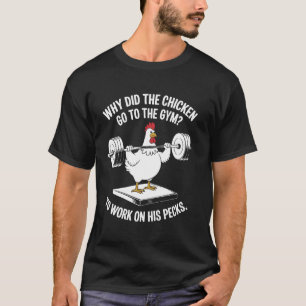 Chicken Gym Workout To Work On His Pecks Funny Gra T-Shirt