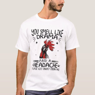 Chicken head T-shirt, You Smell Like A Drama T-Shirt