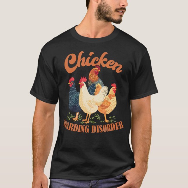 Chicken Hoarding Disorder Chicken T-Shirt (Front)