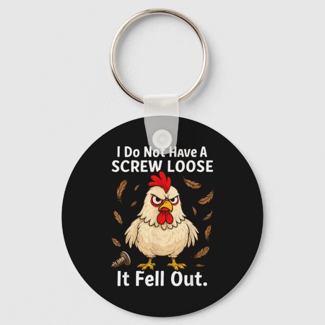 Chicken I Don't Have A Screw Loose, Funny, Jokes,  Key Ring (Front)