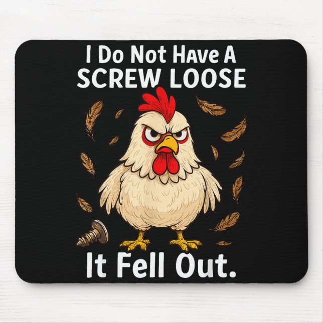 Chicken I Don't Have A Screw Loose, Funny, Jokes,  Mouse Mat (Front)