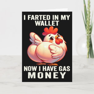Chicken - I Farted In My Wallet Now I Have Gas Mon Card