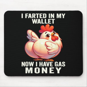 Chicken - I Farted In My Wallet Now I Have Gas Mon Mouse Mat