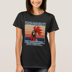 Chicken I Hate Morning People T-Shirt