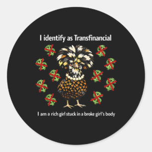 Chicken I Identify As Transfinancial Classic Round Sticker