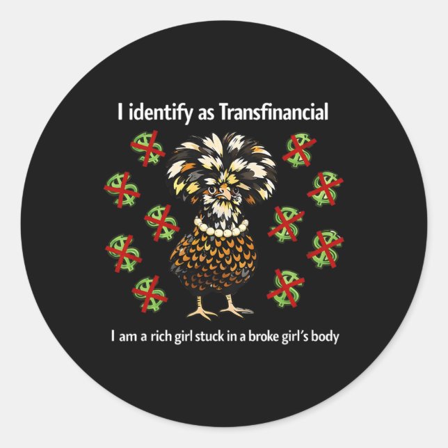 Chicken I Identify As Transfinancial  Classic Round Sticker (Front)