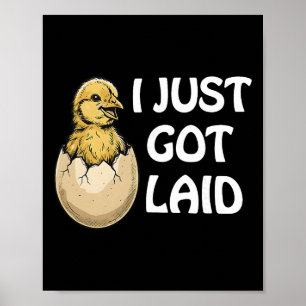 Chicken I Just Got Laid Funny For Men Women Poster
