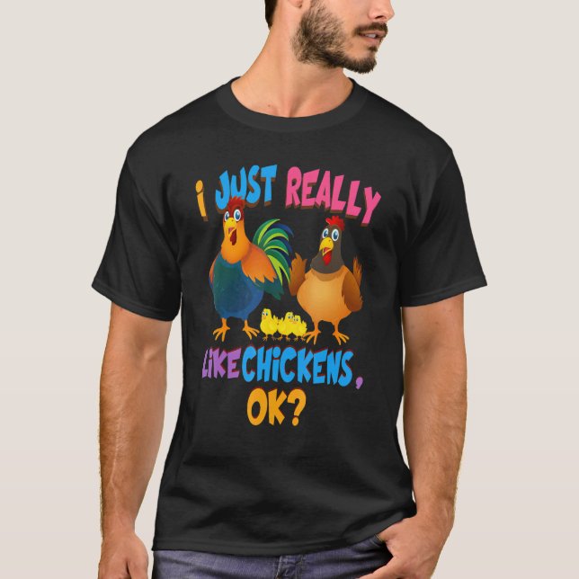 Chicken  I Just Really Like Chickens Ok Tee (Front)