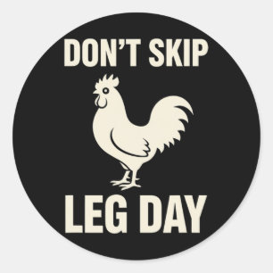 Chicken, I Live By Don't Skip Leg Day Rooster Humo Classic Round Sticker