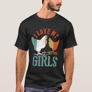 Chicken I Love My Girls Vintage Poultry Farmer T-Shirt