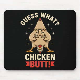Chicken, I Still Laugh guess What Chicken Butt Mouse Mat