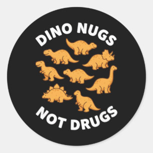 Chicken, I Wear Dino Nugs Not Drugs Nugget Dino Me Classic Round Sticker
