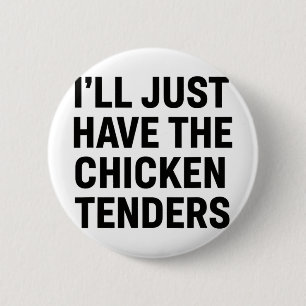 Chicken, I'll Just Have The Chicken Tenders Bold F 6 Cm Round Badge