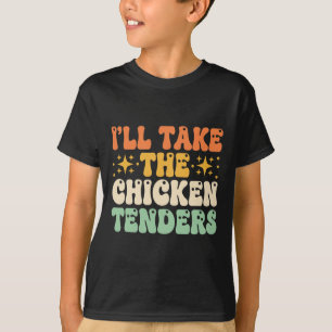 Chicken, I'll Take The Chicken Tenders Funny Retro T-Shirt