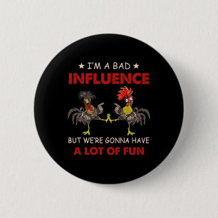 Chicken I'm A D Influence But We're Gonna Have Lot 6 Cm Round Badge