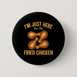 Chicken, I'm Just Here For The Fried Chicken Funny 6 Cm Round Badge