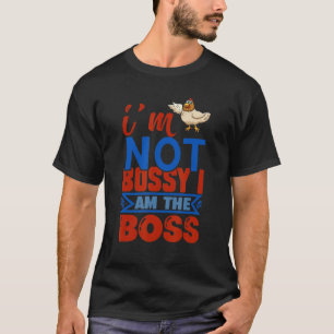 Chicken I'm Not Bossy I Am The Boss 1 T-Shirt