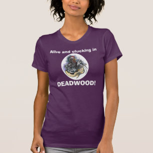 Chicken in Deadwood T-Shirt