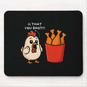 Chicken Is That You Bro Chicken Fries Funny Food Mouse Mat