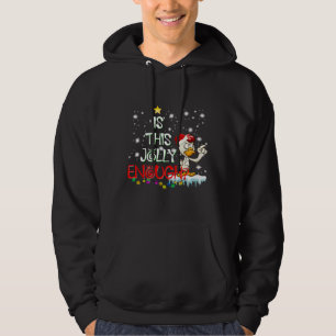 Chicken Is This Jolly Enough   Hoodie