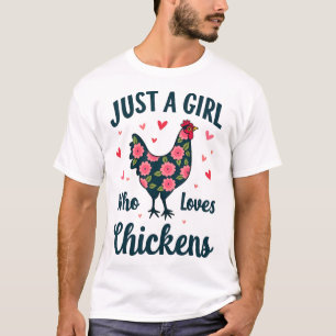 Chicken Lady Flowers Just A Girl Who Loves Chicken T-Shirt