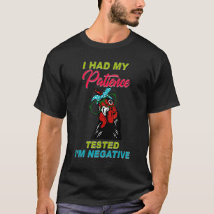 Chicken Lady Had My Patience Tested I'm Negative T-Shirt