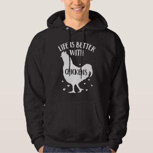 Chicken Life Is Better With Chickens Chicken Hoodie
