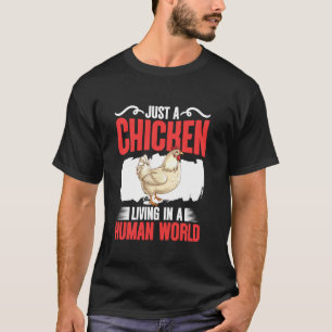 Chicken Living Human World Farmer Farming Animals T-Shirt