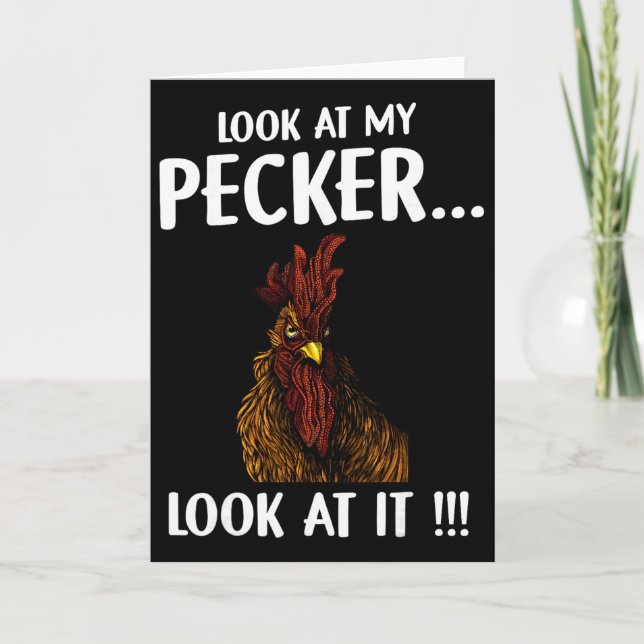 Chicken Look At My Pecker Look At It  Card (Front)
