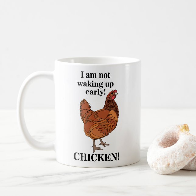 Chicken Lover I am Not Waking Up Early Funny Coffee Mug (With Donut)