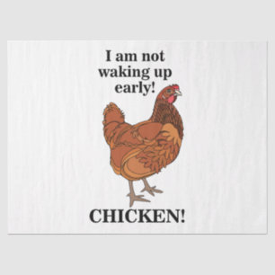 Chicken Lover I am Not Waking Up Early Funny Tissue Paper