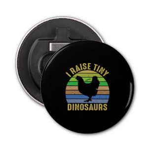Chicken Lover   I Raise Tiny Dinosaurs Bottle Opener