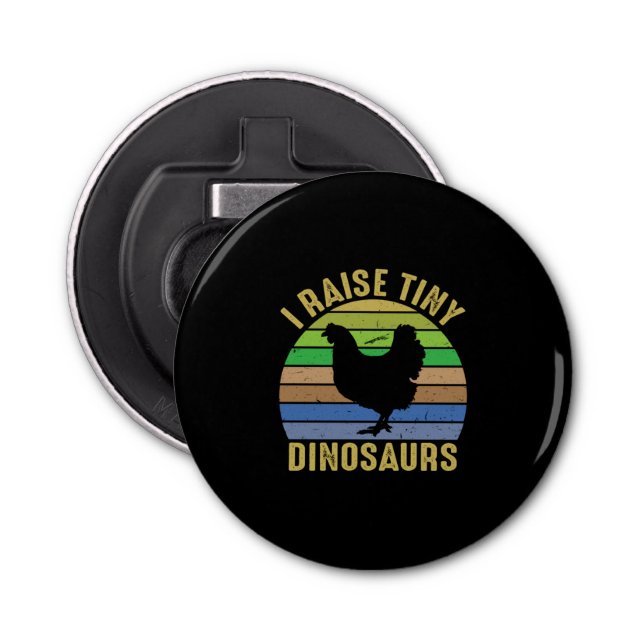 Chicken Lover | I Raise Tiny Dinosaurs Bottle Opener (Front)