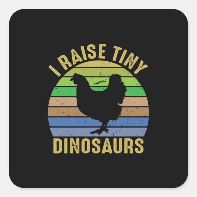 Chicken Lover | I Raise Tiny Dinosaurs Square Sticker (Front)