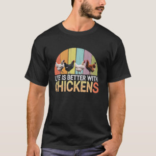 Chicken Lover Life Is Better With Chickens Farmer  T-Shirt