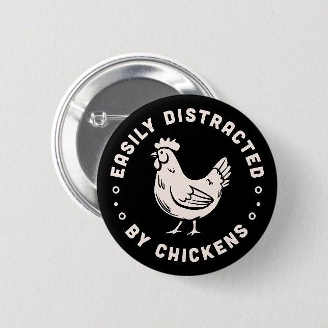Chicken lover quotes easily distracted by chickens 6 cm round badge (Front & Back)