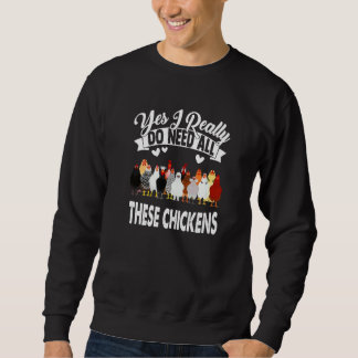 Chicken Lover Yes I Really Do Need All These Chick Sweatshirt