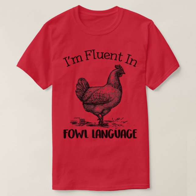 Chicken Lovers Fluent In Fowl Language  T-Shirt (Design Front)