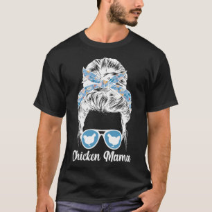 Chicken Mama Messy Bun Chicken Owner Chicken Mom T-Shirt