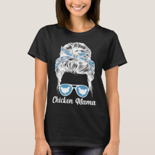 Chicken Mama Messy Bun Chicken Owner Chicken Mum T-Shirt
