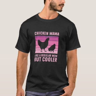 Chicken Mama Regular Mum But Cooler Funny Chicken  T-Shirt