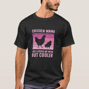 Chicken Mama Regular Mum But Cooler Funny Chicken T-Shirt