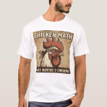 Chicken Math Funny Vintage Backyard Farming T-Shirt<br><div class="desc">It starts with 3,  and suddenly you have 20! Explain your flock with this funny "Chicken Math" design. Featuring a determined chicken wearing a bandana in a vintage propaganda poster style. The perfect gift for backyard chicken moms,  homesteaders,  and anyone addicted to buying poultry.</div>