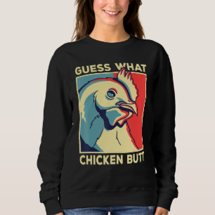 Chicken Meme Guess What Chicken Butt Sweatshirt